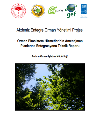 Akdeniz Entegre Orman Yönetimi Projesi Orman Ekosistem Hizmetlerinin Amenajman Planlarına Entegrasyonu Teknik Raporu Andırın Orman İşletme Müdürlüğü