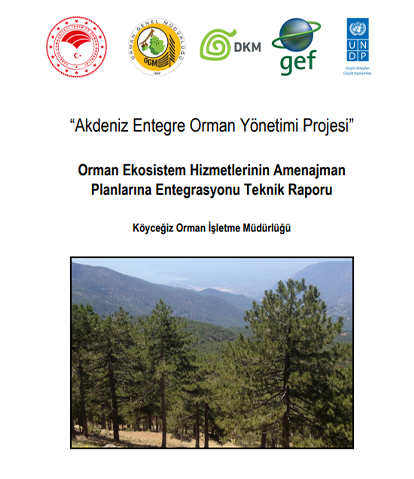 “Akdeniz Entegre Orman Yönetimi Projesi” Orman Ekosistem Hizmetlerinin Amenajman Planlarına Entegrasyonu Teknik Raporu Köyceğiz Orman İşletme Müdürlüğü