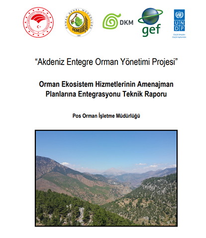 “Akdeniz Entegre Orman Yönetimi Projesi” Orman Ekosistem Hizmetlerinin Amenajman Planlarına Entegrasyonu Teknik Raporu Pos Orman İşletme Müdürlüğü